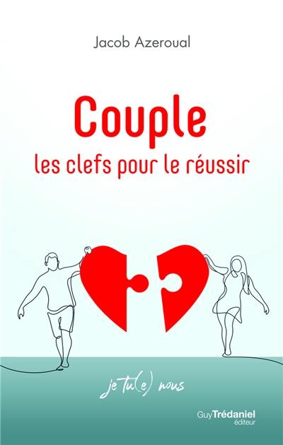 Couple : les clefs pour le réussir : je tu(e) nous