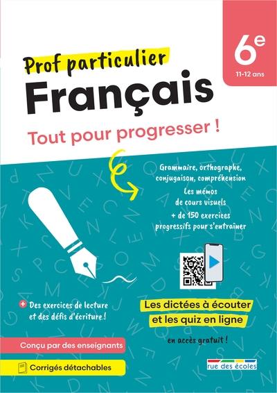 Français 6e, 11-12 ans : tout pour progresser !