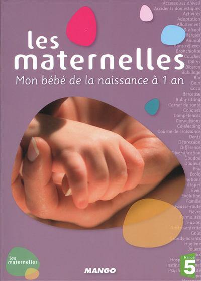 Les maternelles : mon bébé de la naissance à 1 an