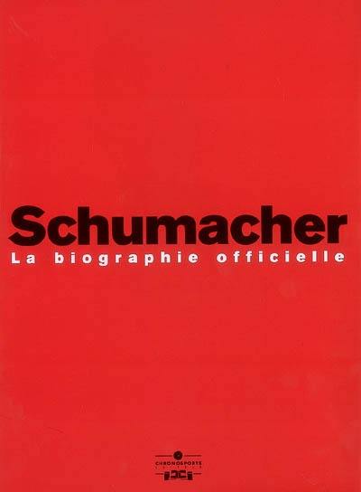 Schumacher : la biographie officielle