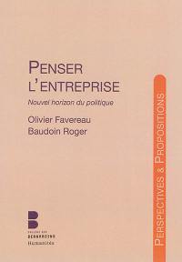 Penser l'entreprise : nouvel horizon du politique