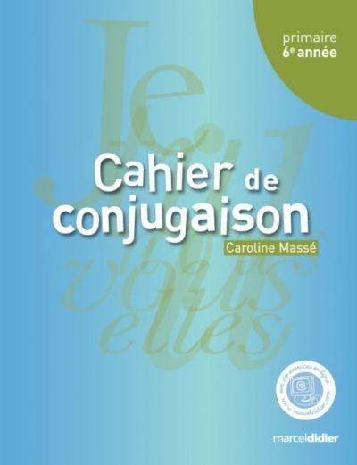 Cahier de conjugaison, 6e année