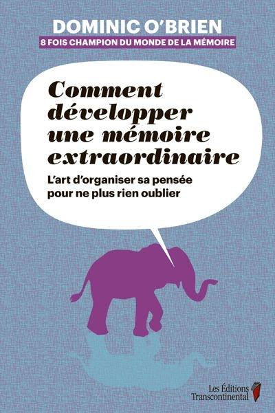 Comment développer une mémoire extraordinaire : l'art d'organiser sa pensée pour ne plus rien oublier