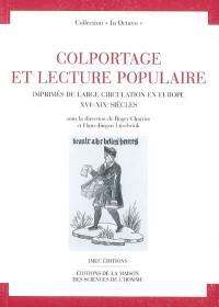 Colportage et lecture populaire : imprimés de large circulation en Europe, XVIe-XIXe siècles : actes du colloque des 21-24 avril 1991, Wolfenbüttel