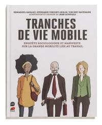 Tranches de vie mobile : enquête sociologique et manifeste sur la grande mobilité liée au travail