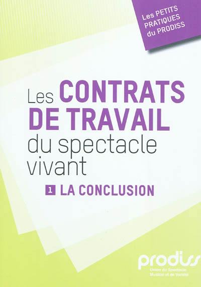 Les contrats de travail du spectacle vivant. Vol. 1. La conclusion