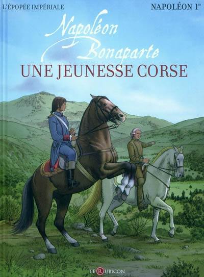 Napoléon Ier. Napoléon Bonaparte : une jeunesse corse