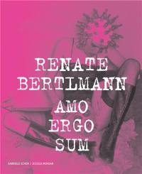 Renate Bertlmann : Amo Ergo Sum