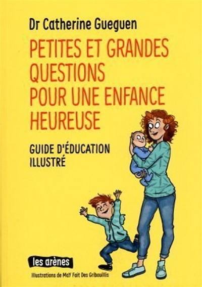 Petites et grandes questions pour une enfance heureuse : guide d'éducation illustré