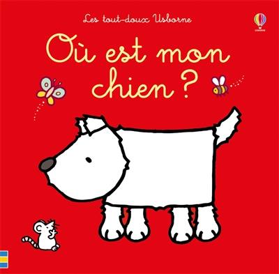 Livre Où Est Mon Chien Le Livre De Fiona Watt Et Rachel - 