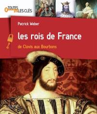 Les rois de France : de Clovis aux Bourbons