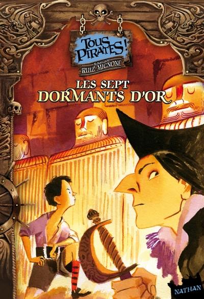 Tous pirates !. Vol. 3. Les sept dormants d'or