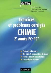 Chimie : exercices et problèmes corrigés, 2e année PC, PC* : plus de 200 énoncés, des indications pour bien démarrer, toutes les solutions détaillées, les méthodes à retenir