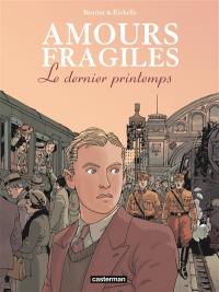 Amours fragiles. Vol. 1. Le dernier printemps