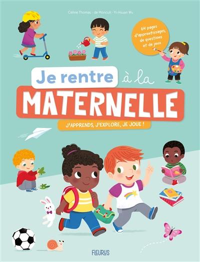 Je rentre à la maternelle : j'apprends, j'explore, je joue !