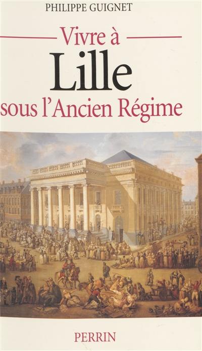 Vivre à Lille sous l'Ancien Régime