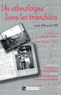 Un ethnologue dans les tranchées : août 1914-avril 1915 : lettres de Robert hertz à sa femme Alice