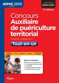 Concours auxiliaire de puériculture territorial, externe, catégorie C : tout-en-un : concours 2016-2017