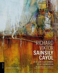 Richard-Viktor Sainsily Cayol : et le côté plus sombre de la colonisation. Richard-Viktor Sainsily Cayol : and the darker side of colonization. Richard-Viktor Sainsily Cayol : y el lado mas oscuro de la colonialidad