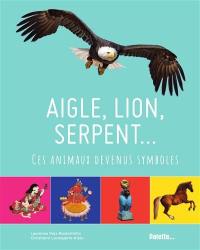 Aigle, lion, serpent... : ces animaux devenus symboles