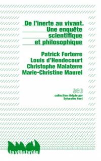 De l'inerte au vivant : une enquête scientifique et philosophique