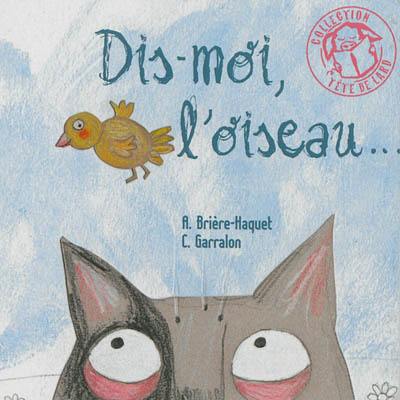 Dis-moi, l'oiseau...