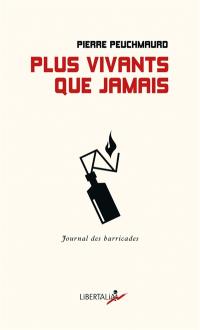 Plus vivants que jamais : journal des barricades