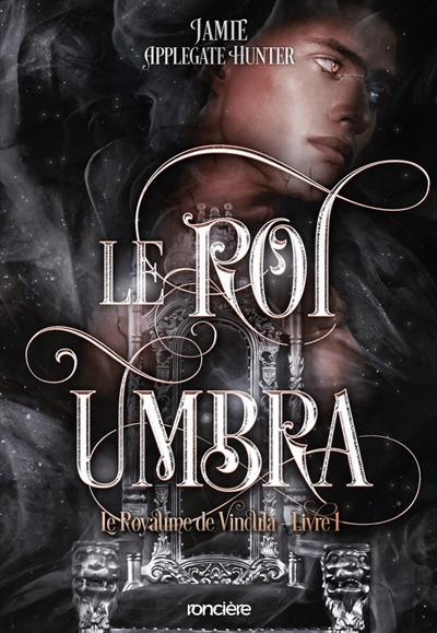 Le royaume de Vincula. Vol. 1. Le roi Umbra