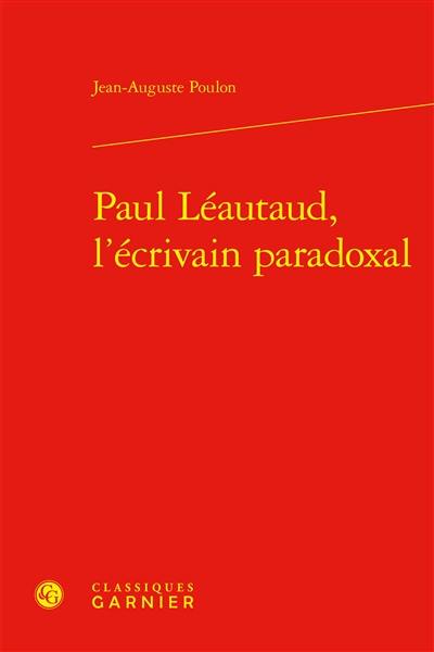 Paul Léautaud, l'écrivain paradoxal