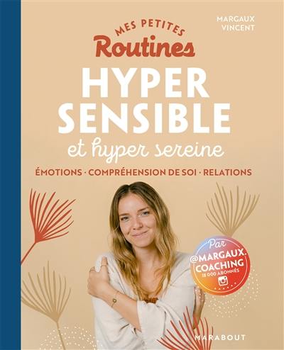 Mes petites routines hypersensible et hyper sereine : émotions, compréhension de soi, relations