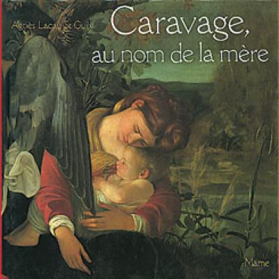 Caravage : au nom de la mère