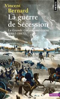 La guerre de Sécession : la grande guerre américaine (1861-1865)