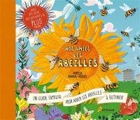 Nos amies les abeilles : le guide complet pour prendre soin des abeilles en famille