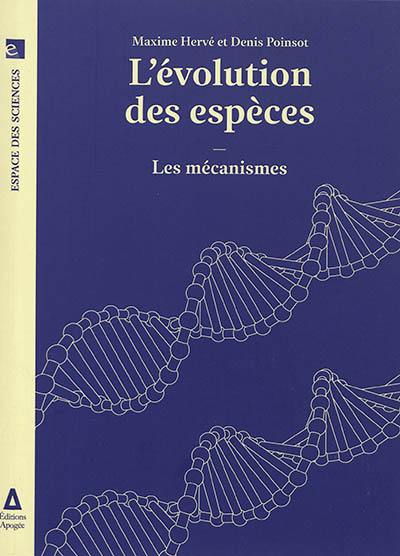 L'évolution des espèces. Vol. 2. Les mécanismes