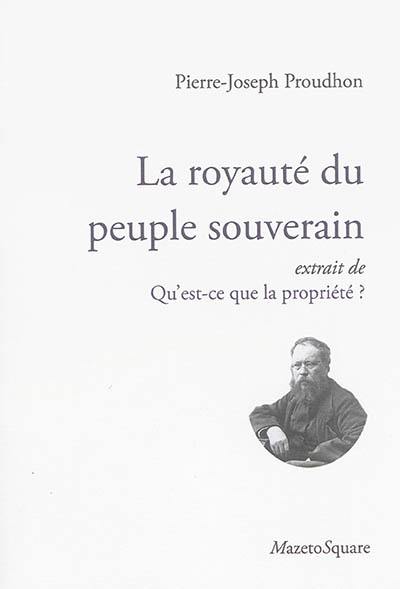 La royauté du peuple souverain : extrait de Qu'est-ce que la propriété ?