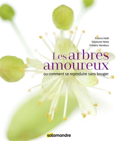 Les arbres amoureux ou Comment se reproduire sans bouger