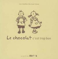 Le chocolat : c'est trop bon