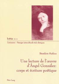 Une lecture de l'oeuvre d'Angel Gonzalez : corps et écriture poétique