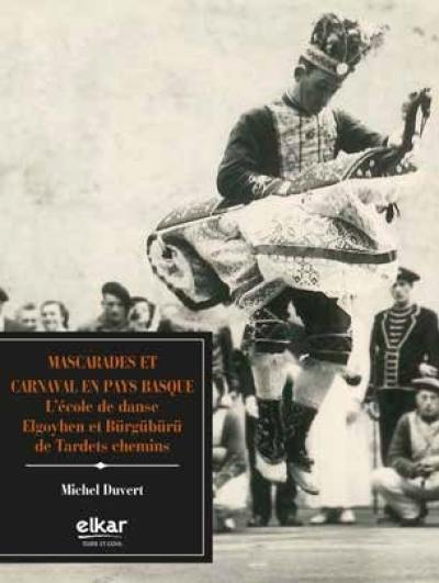 Mascarades et carnaval en Pays basque : l'école de danse Elgoyhen el Bürgübürü de Tardets