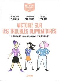 Victoire sur les troubles alimentaires : en finir avec anorexie, boulimie et hyperphagie