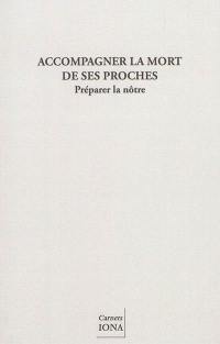 Accompagner la mort de ses proches : préparer la nôtre