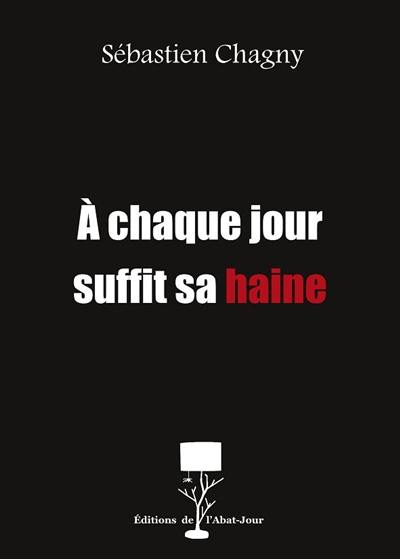 A chaque jour suffit sa haine