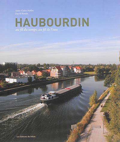 Haubourdin : au fil du temps, au fil de l'eau