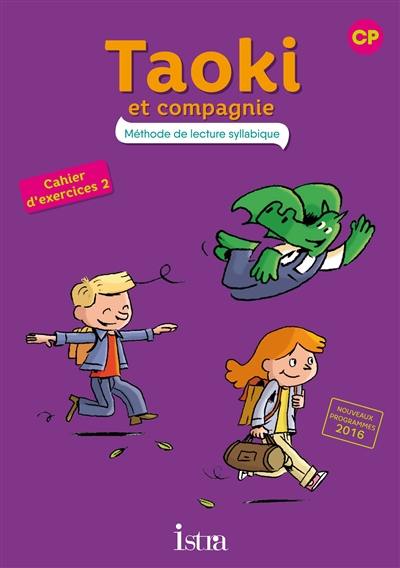 Taoki et compagnie, méthode de lecture syllabique CP : cahier d'exercices 2