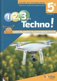 1, 2, 3 techno ! Cahier de technologie 5e, cycle 4 : conforme aux ajustements de programme 2020