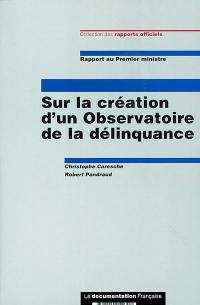 Rapport au Premier ministre sur la création d'un Observatoire de la délinquance