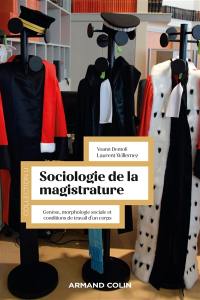 Sociologie de la magistrature : genèse, morphologie sociale et conditions de travail d'un corps