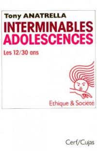 Interminables adolescences : les 12-30 ans, puberté, adolescence, postadolescence, une société adolescentrique