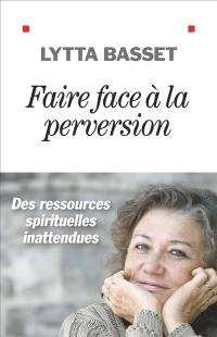 Faire face à la perversion : des ressources spirituelles inattendues