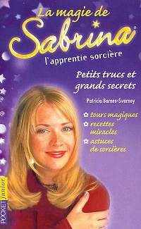 Sabrina, l'apprentie sorcière. Vol. 12. La magie de Sabrina : petits trucs et grands secrets